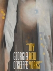 Image for Georgia O&#39;Keeffe : &quot;My New Yorks&quot;