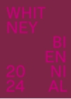 Image for Whitney Biennial 2024 : Even Better Than the Real Thing