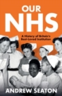 Image for Our NHS : A History of Britain&#39;s Best Loved Institution