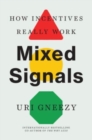 Image for Mixed Signals : How Incentives Really Work