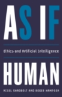 Image for As if human: ethics and artificial intelligence