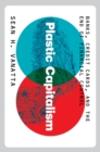 Image for Plastic capitalism: banks, credit cards, and the end of financial control