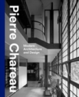Image for Pierre Chareau : Modern Architecture and Design
