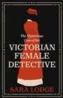 Image for The Mysterious Case of the Victorian Female Detective