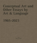 Image for Conceptual Art and other Essays by Art &amp; Language. 1965-2023