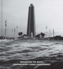 Image for Navigating the Waves : Contemporary Cuban Photography