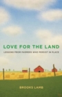 Image for Love for the Land : Lessons from Farmers Who Persist in Place