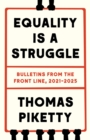 Image for Equality Is a Struggle: Bulletins from the Front Line, 2021-2025