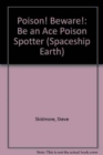 Image for Poison! Beware! : Be an Ace Poison Spotter