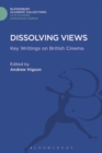 Image for Dissolving views  : key writings in British cinema