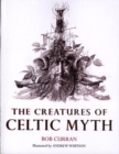 Image for The creatures of Celtic myth