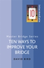 Image for Ten ways to improve your bridge