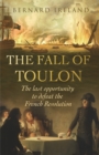 Image for The fall of Toulon  : the last opportunity to defeat the French Revolution