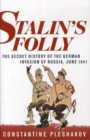 Image for Stalin&#39;s folly  : the secret history of the German invasion of Russia, June 1941