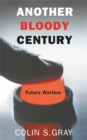 Image for Another bloody century  : future warfare