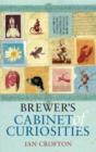 Image for Brewer&#39;s Cabinet of Curiosities : An Irresistibly Browsable Collection of Bizarre and Out-of-the-way Information