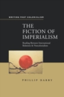 Image for The fiction of imperialism  : reading between international relations and postcolonialism