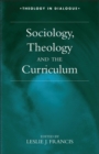 Image for Sociology, Theology, and the Curriculum