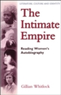 Image for The intimate empire  : reading women&#39;s autobiography