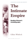 Image for The intimate empire  : reading women&#39;s autobiography