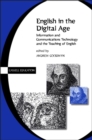 Image for English in the digital age  : information and communications technology (ICT) and the teaching of English