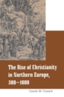 Image for Rise of Christianity in Northern Europe, 300-1000