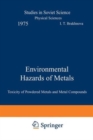 Image for Environmental Hazards of Metals : Toxicity of Powdered Metals and Metal Compounds
