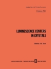 Image for Luminescence Centers in Crystals
