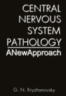 Image for Central Nervous System Pathology : A New Approach