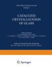Image for Catalyzed Crystallization of Glass / Katalizirovannaya Kristallizatsiya Stekla / ÐšÐ°Ñ‚Ð°Ð»Ð¸Ð·Ð¸Ñ€Ð¾Ð²Ð°Ð½Ð½Ð°Ñ ÐšÑ€Ð¸ÑÑ‚Ð°Ð»Ð»Ð¸Ð·Ð°Ñ†Ð¸Ñ Ð¡Ñ‚ÐµÐºÐ»Ð°