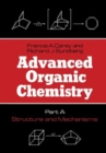 Image for Advanced Organic Chemistry : Part A: Structure and Mechanisms
