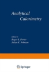 Image for Analytical Calorimetry : Proceedings of the American Chemical Society Symposium on Analytical Calorimetry, San Francisco, California, April 2-5, 1968