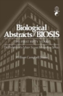 Image for Biological Abstracts / BIOSIS : The First Fifty Years. The Evolution of a Major Science Information Service