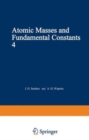 Image for Atomic Masses and Fundamental Constants : Proceedings of the Fourth International Conference on Atomic Masses and Fundamental Constants, Held at Teddington, England, September 1971 : Volume 4