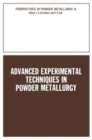 Image for Advanced Experimental Techniques in Powder Metallurgy