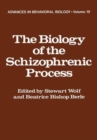 Image for The Biology of the Schizophrenic Process
