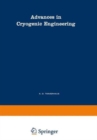 Image for Advances in Cryogenic Engineering : A Collection of Invited Papers and Contributed Papers Presented at National Technical Meetings During 1970 and 1971