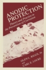 Image for Anodic Protection : Theory and Practice in the Prevention of Corrosion