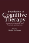 Image for Foundations of Cognitive Therapy : Theoretical Methods and Practical Applications