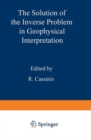 Image for The Solution of the Inverse Problem in Geophysical Interpretation