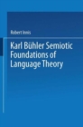 Image for Karl Buhler Semiotic Foundations of Language Theory