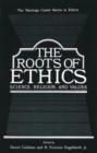 Image for The Roots of Ethics : Science, Religion and Values