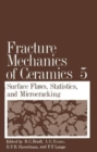 Image for Fracture Mechanics of Ceramics : Volume 5 Surface Flaws, Statistics, and Microcracking