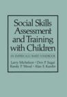 Image for Social Skills Assessment and Training with Children : An Empirically Based Handbook