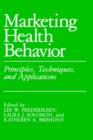 Image for Marketing Health Behavior : Principles, Techniques, and Applications