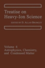 Image for Treatise on Heavy Ion Science : Volume 6 : Astrophysics, Chemistry, and Condensed Matter