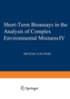 Image for Short-Term Bioassays in the Analysis of Complex Environmental Mixtures IV