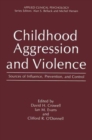 Image for Childhood Aggression and Violence : Sources of Influence, Prevention and Control