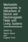 Image for Mechanistic Approaches to Interactions of Electric and Electromagnetic Fields with Living Systems