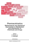Image for Pharmacokinetics : Mathematical and Statistical Approaches to Metabolism and Distribution of Chemicals and Drugs